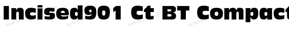 Incised901 Ct BT Compact字体转换
